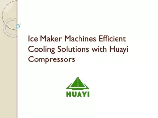 ice maker machines efficient cooling solutions with huayi compressors