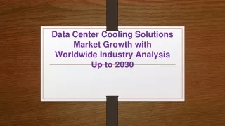 Data Center Cooling Solutions Market Growth with Worldwide Industry Analysis Up to 2030