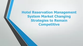 Hotel Reservation Management System Market Changing Strategies to Remain Competitive  (1)