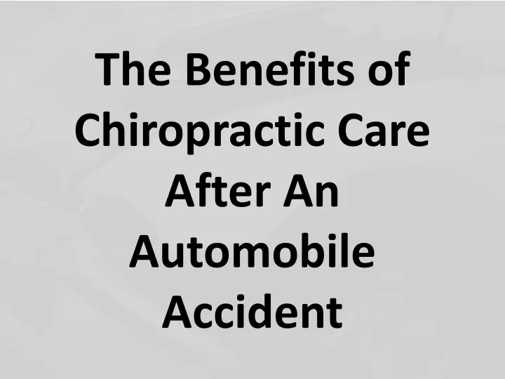 the benefits of chiropractic care after an automobile accident