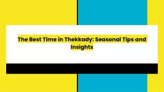 The Best Time in Thekkady_ Seasonal Tips and Insights