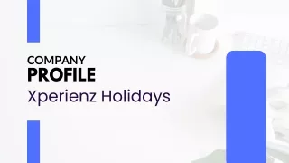 Xperienz Holidays: Crafting Unique and Unforgettable Travel Experiences