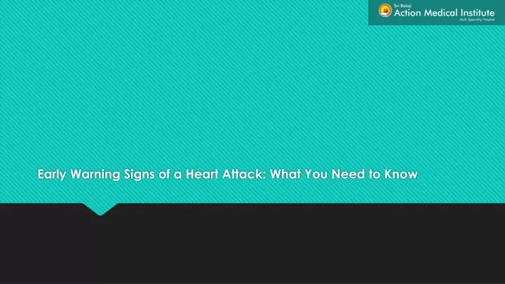 early warning signs of a heart attack what you need to know