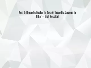 Best Orthopedic Doctor in Gaya Orthopedic Surgeon in Bihar — Arsh Hospital