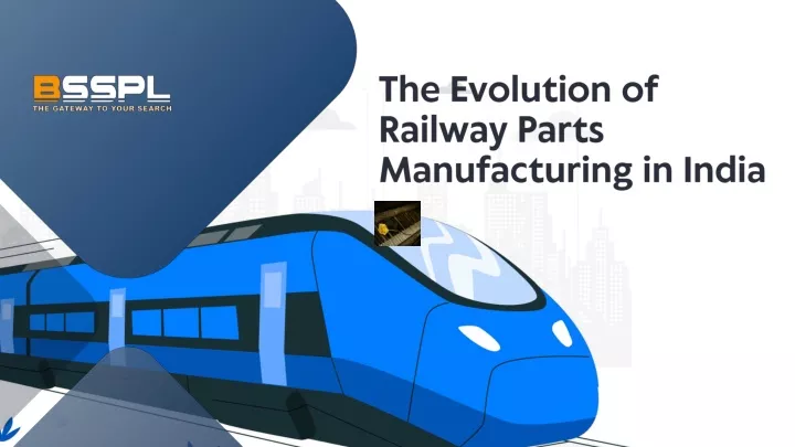 the evolution of railway parts manufacturing