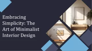 Embracing Simplicity_ The Art of Minimalist Interior Design