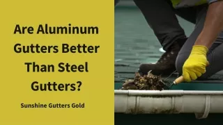 Are Aluminum Gutters Better Than Steel Gutters?