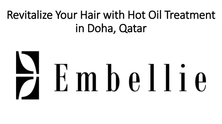 revitalize your hair with hot oil treatment in doha qatar