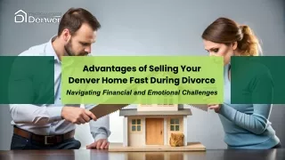 Advantages of Selling Your Denver Home Fast During Divorce