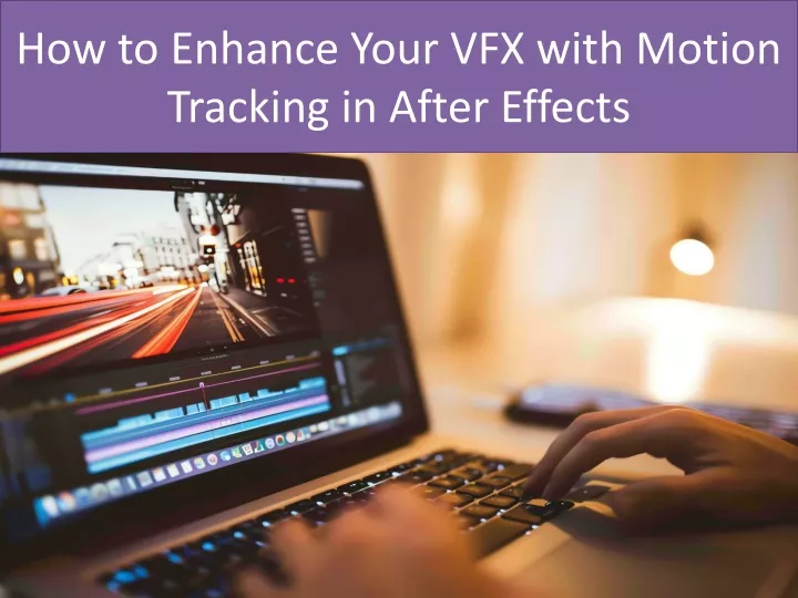 how to enhance your vfx with motion tracking in after effects