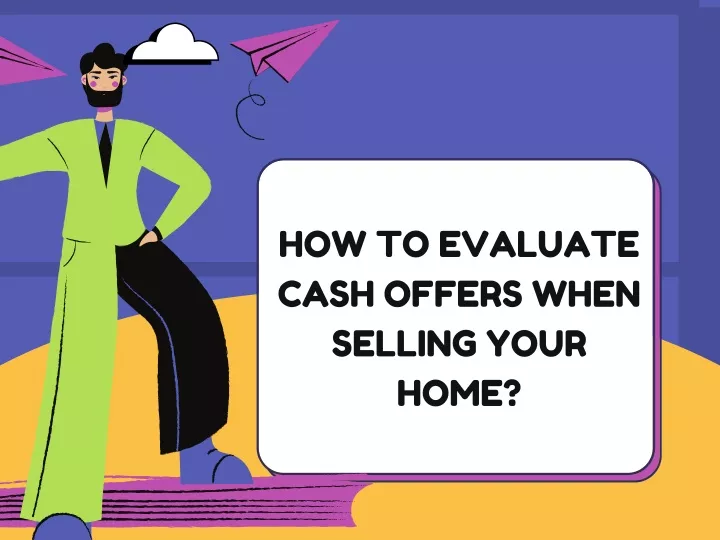 how to evaluate cash offers when selling your home