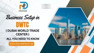 Business setup in Dubai World Trade Center - All You Need to Know