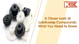 a closer look at lubricomp compounds what