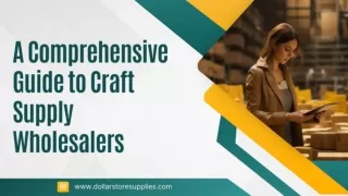 A Comprehensive Guide to Craft Supply Wholesalers