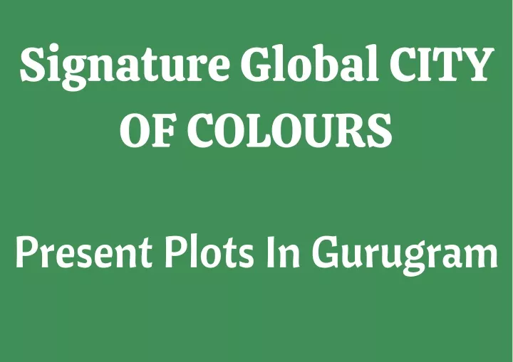 signature global city of colours