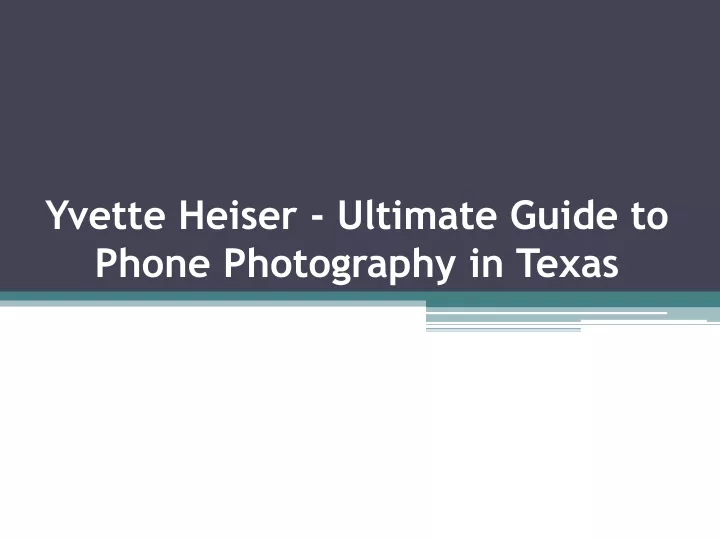 yvette heiser ultimate guide to phone photography in texas