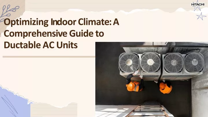 optimizi n g i n door clima t e a c omp r e h ensi v e guide t o ductable ac units