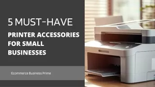 5 Must-Have Printer Accessories for Small Businesses
