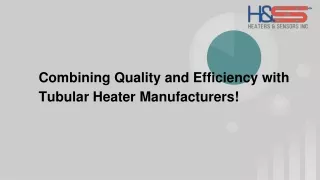 Get the Best of Quality and Efficiency from Tubular Heater Manufacturers!