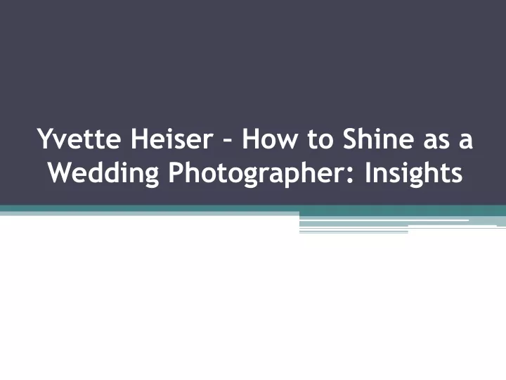 yvette heiser how to shine as a wedding photographer insights