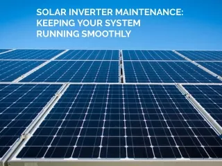 solar inverter maintenance keeping your system