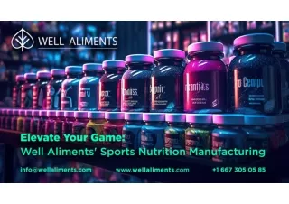 Elevate Your Game_ Well Aliments' Sports Nutrition Manufacturing