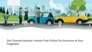 Get Covered Instantly Hassle-Free Online Car Insurance at Your Fingertips!