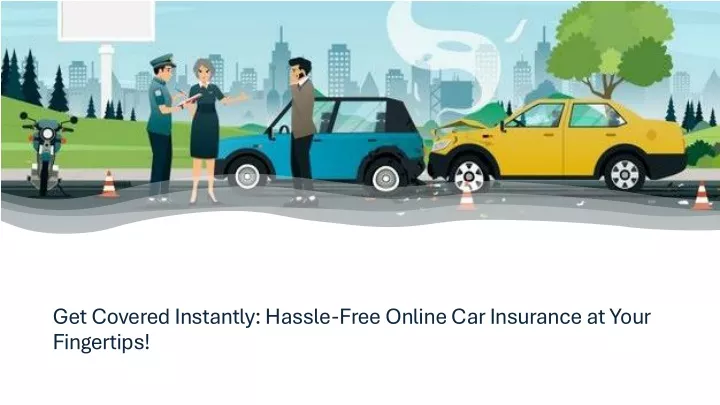 get covered instantly hassle free online