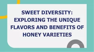 Sweet diversity_ exploring the unique flavors and benefits of honey varieties