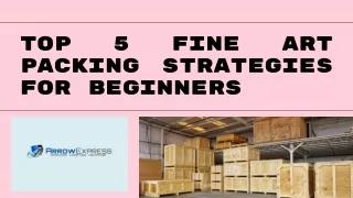 Top 5 Fine Art Packing Strategies for Beginners