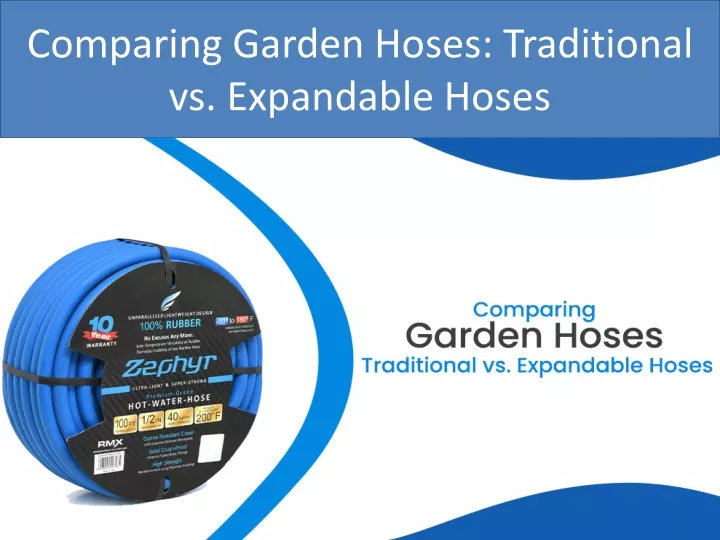 comparing garden hoses traditional vs expandable hoses