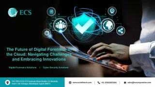 The Future of Digital Forensics in the Cloud Navigating Challenges and Embracing Innovations