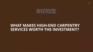 What Makes High-End Carpentry Services Worth the Investment