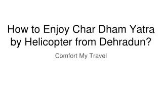 how to enjoy char dham yatra by helicopter from dehradun