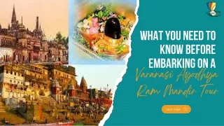 What You Need to Know Before Embarking on a Varanasi Ayodhya Ram Mandir Tour