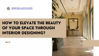 How to Elevate the Beauty of Your Space through Interior Designing
