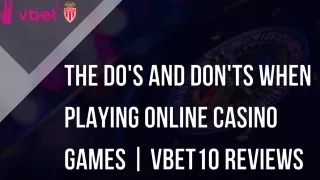 The Do's and Don'ts When Playing Online Casino Games  Vbet10 Reviews