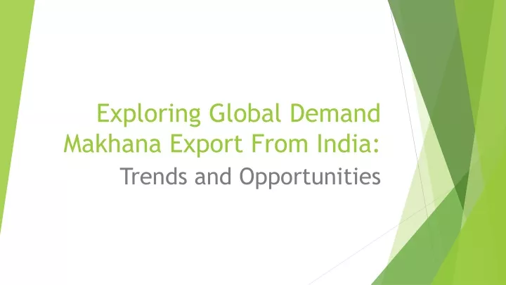 exploring global demand makhana export from india