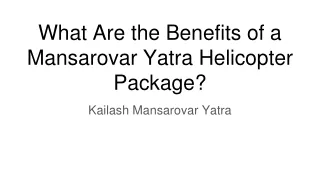 What Are the Benefits of a Mansarovar Yatra Helicopter Package?