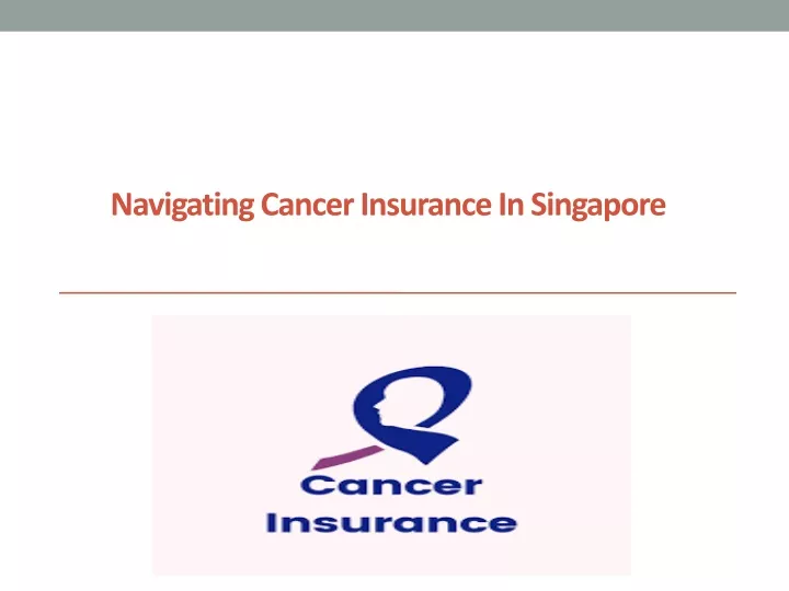 navigating cancer insurance in singapore