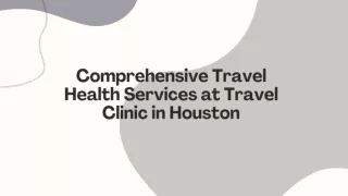 Comprehensive Travel Health Services at Global Travel Clinics in Houston