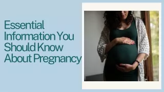 Essential Information You Should Know About Pregnancy