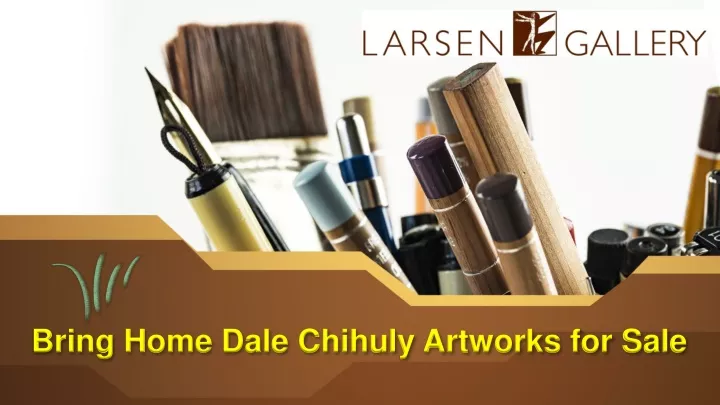 bring home dale chihuly artworks for sale