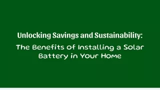 Unlocking Savings and Sustainability The Benefits of Installing a Solar Battery in Your Home