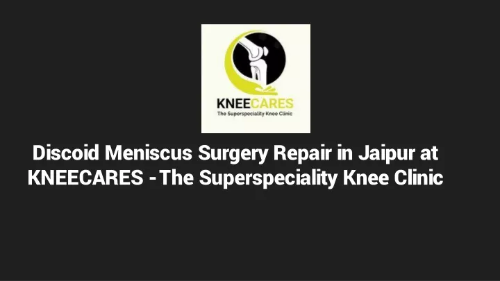 discoid meniscus surgery repair in jaipur