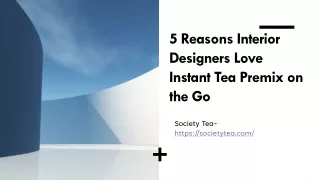 5 Reasons Interior Designers Love Instant Tea Premix on the Go