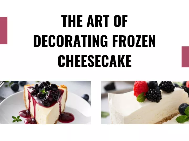 the art of decorating frozen cheesecake