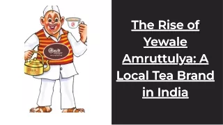 The Rise of Yewale Amruttulya: A Local Tea Brand in India