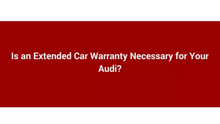 is an extended car warranty necessary for your