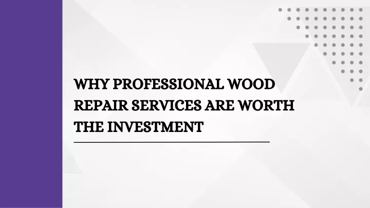 why professional wood repair services are worth